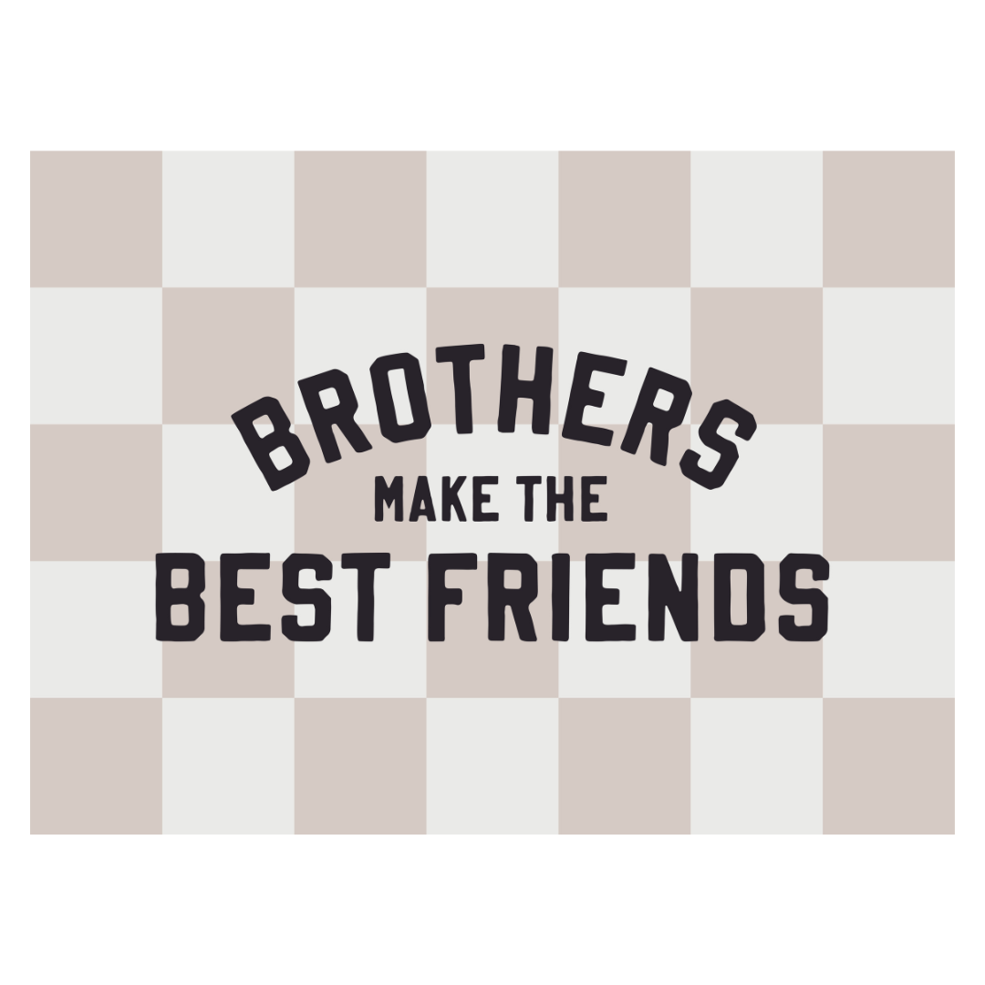 Brothers Make The Best Friends Banner